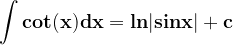 \dpi{120} \mathbf{\int cot(x)dx = ln|sinx|+c}
